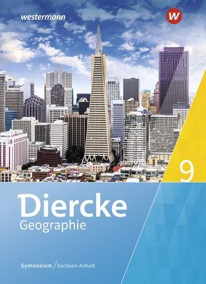 Diercke Geographie – Ausgabe 2017 für Gymnasien in Sachsen-Anhalt von Colditz,  Margit, Linde,  Cornelia, Protze,  Notburga, Sedelky,  Olaf