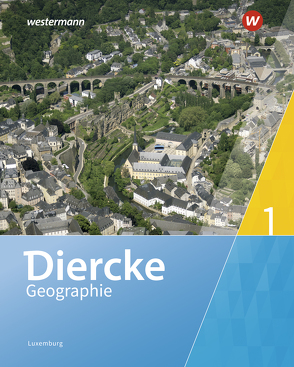 Diercke Geographie – Ausgabe 2019 für Luxemburg von Bronder,  Frank, Coner,  Gisèle, Ganser-Servé,  Nicole, Kass,  Maryse, Kayser,  Bénita, List,  Jean-Luc