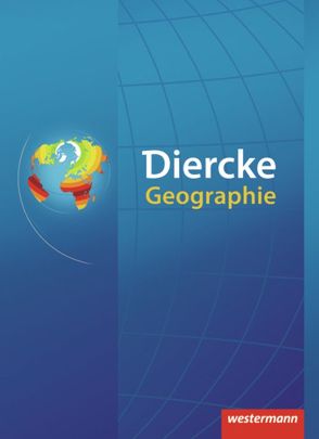 Diercke Geographie von Backhaus,  Norman, Böhn,  Dieter, Bremm,  Andreas, Claassen,  Klaus, Engelmann,  Dieter, Feldhoff,  Thomas, Gaffga,  Peter, Gerber,  Wolfgang, Gerhard,  Ulrike, Hartleb,  Peter, Heier,  Matthias, Hennig,  Thomas, Latz,  Wolfgang, Püschel,  Lothar, Scholz,  Fred, Stadelbauer,  Jörg, Wiktorin,  Dorothea