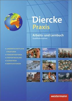 Diercke Praxis SII – Arbeits- und Lernbuch – Ausgabe 2014 von Böning,  Frank, Bremm,  Andreas, Brinkmann-Brock,  Ursula, Brück,  Rolf, Elvenich,  Erik, Hoffmeister,  Guido, Kreuzberger,  Christine, Kreuzberger,  Norma, Latz,  Wolfgang, Schmoll,  Lars, Schray,  Björn, Stark,  Wolfgang, Weiß,  Silke, Zakrzewski,  Guido