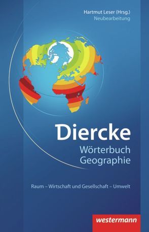 Diercke Taschenbücher / Diercke Wörterbuch Geographie – Ausgabe 2011 von Egner,  Heike, Leser,  Hartmut, Meier,  Stefan, Mosimann,  Thomas, Neumair,  Thomas, Paesler,  Reinhard, Schlesinger,  Dieter