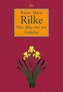 Dies Alles von mir von Hackel,  Franz-Heinrich, Rilke,  Rainer Maria