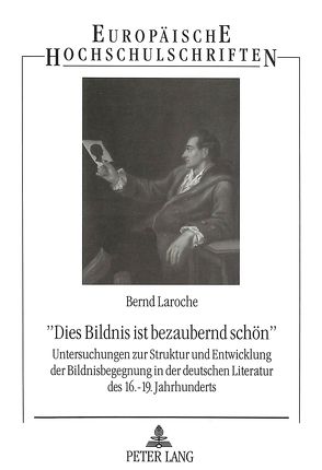 «Dies Bildnis ist bezaubernd schön» von Laroche,  Bernd