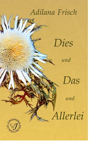 Dies und Das und Allerlei von Frisch,  Adilana