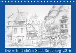 Diese bildschöne Stadt Straßburg (Tischkalender immerwährend DIN A5 quer) von Peters,  Natascha