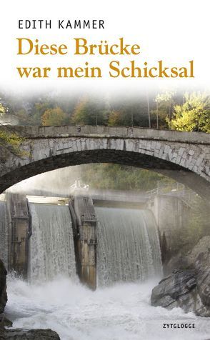 Diese Brücke war mein Schicksal von Kammer,  Edith
