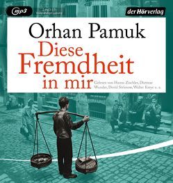 Diese Fremdheit in mir von Hübschmann,  Ulrike, Kaminski,  Stefan, Koschny,  Maria, Kreye,  Walter, Lemnitz,  Regina, Meier,  Gerhard, Pamuk,  Orhan, Stenzel,  Janin, Striesow,  Devid, Wunder,  Dietmar, Zischler,  Hanns