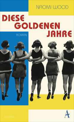 Diese goldenen Jahre von Feldmann,  Claudia, Wood,  Naomi