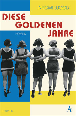 Diese goldenen Jahre von Feldmann,  Claudia, Wood,  Naomi