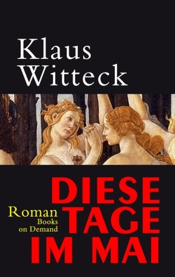 Diese Tage im Mai von Witteck,  Klaus