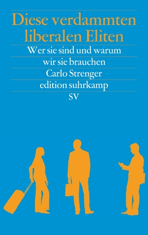 Diese verdammten liberalen Eliten von Strenger,  Carlo