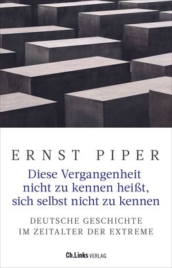 Diese Vergangenheit nicht zu kennen heißt, sich selbst nicht zu kennen von Piper,  Ernst