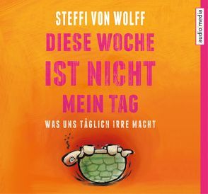 Diese Woche ist nicht mein Tag. von von Wolff,  Steffi