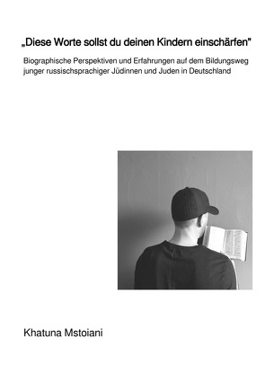 „Diese Worte sollst du deinen Kindern einschärfen“ von Mstoiani,  Khatuna