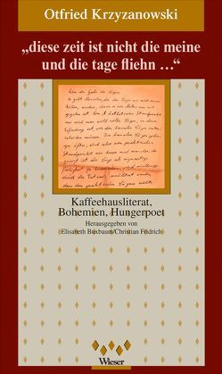 „diese Zeit ist nicht die meine und die tage fliehn …“ von Buxbaum,  Elisabeth, Fridrich,  Christian, Krzyzanowski,  Otfried