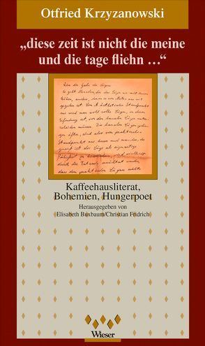 „diese Zeit ist nicht die meine und die tage fliehn …“ von Buxbaum,  Elisabeth, Fridrich,  Christian, Krzyzanowski,  Otfried