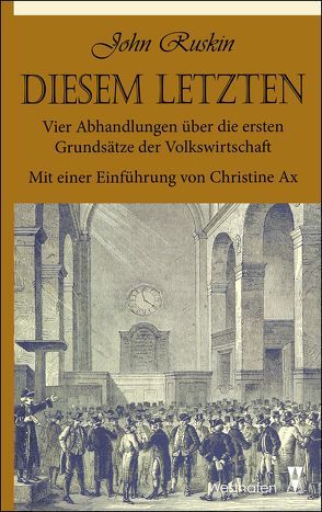 Diesem Letzten von Ax,  Christine, Ruskin,  John