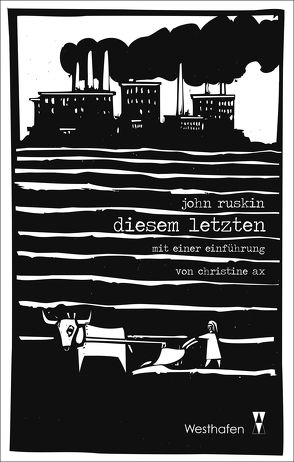 Diesem Letzten von Ax,  Christine, Ruskin,  John