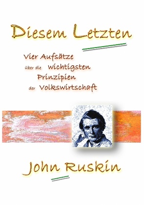 Diesem Letzten von Ruskin,  John