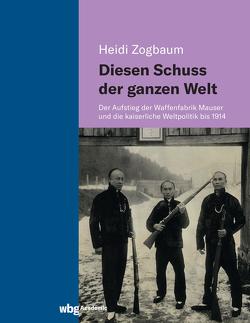 Diesen Schuss der ganzen Welt von Kussmann-Hochhalter,  Andreas, Zogbaum,  Heidi