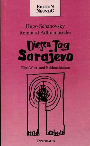 Diesen Tag Sarajevo von Adlmannseder,  Reinhard, Schanovsky,  Hugo