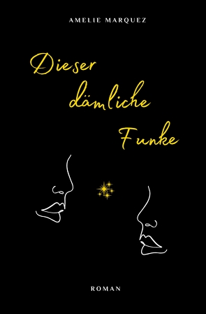 Dieser dämliche Funke von Marquez,  Amelie