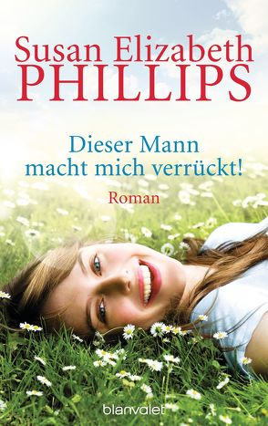 Dieser Mann macht mich verrückt! von Malsch,  Eva, Phillips,  Susan Elizabeth