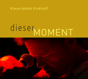 Dieser Moment von Eickhoff,  André