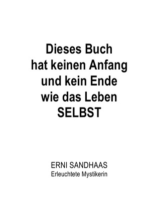 Dieses Buch hat keinen Anfang und kein Ende wie das Leben SELBST von Sandhaas,  Erni