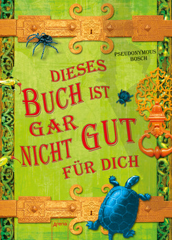 Dieses Buch ist gar nicht gut für dich von Bosch,  Pseudonymous, Koob-Pawis,  Petra