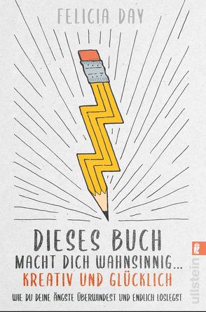 Dieses Buch macht dich wahnsinnig … kreativ und glücklich von Day,  Felicia, Windgassen,  Michael