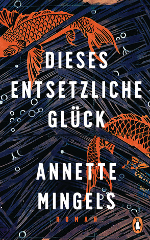 Dieses entsetzliche Glück von Mingels,  Annette