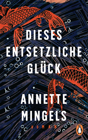 Dieses entsetzliche Glück von Mingels,  Annette