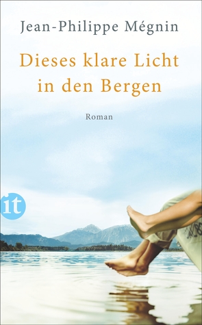 Dieses klare Licht in den Bergen von Mégnin,  Jean-Philippe, Steinitz,  Claudia