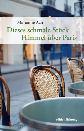 Dieses schmale Stück Himmel über Paris von Ach,  Marianne