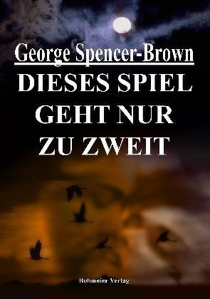 Dieses Spiel geht nur zu zweit von Baar,  Andreas, Spencer-Brown,  George