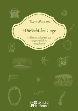 #DieSichtderDinge von Kowalewicz,  Alia, Wunram,  Nicole