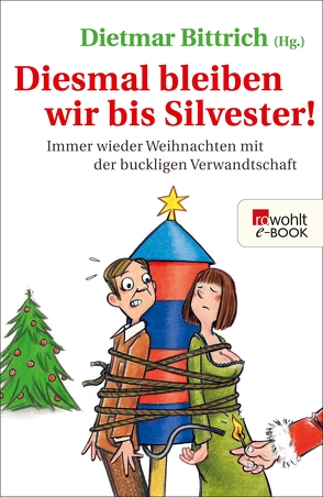 Diesmal bleiben wir bis Silvester! von Arnold,  Monty, Astner,  Lucy, Bittrich,  Dietmar, Fuchs,  Kirsten, Krohn,  Axel, Kurfer,  Tobias, Lachmann,  Käthe, Maaß,  Helmut, Mertens,  Monika, Mombree,  Benjamin, Pijahn,  York, Scharnigg,  Max, Schauer,  Sabrina, Seddig,  Katrin, Stutz,  Stefan, Tegen,  Irina, Venske,  Regula, Wack,  Johanna, Weisfeld,  Georg, Würdemann,  Liefka