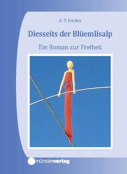 Diesseits der Blüemlisalp von Fischer,  Albert T.