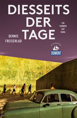 Diesseits der Tage (DuMont Reiseabenteuer) von Freischlad,  Dennis