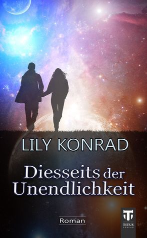 Diesseits der Unendlichkeit von Konrad,  Lily