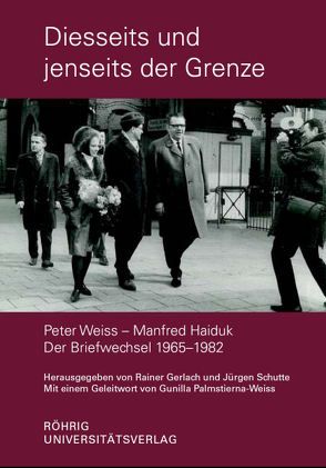 Diesseits und jenseits der Grenze. Peter Weiss – Manfred Haiduk. Der Briefwechsel 1965–1982 von Gerlach,  Rainer, Palmstierna-Weiss,  Gunilla, Schutte,  Jürgen