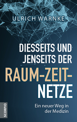 Diesseits und jenseits der Raum-Zeit-Netze von Warnke,  Ulrich