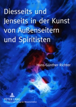 Diesseits und Jenseits in der Kunst von Außenseitern und Spiritisten von Richter,  Hans-Günther