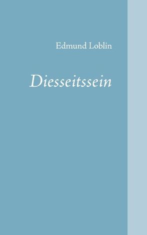 Diesseitssein von Loblin,  Edmund