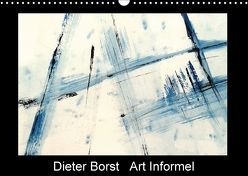 Dieter Borst Art Informel – Informelle Malerei (Wandkalender 2018 DIN A3 quer) von Borst,  Dieter