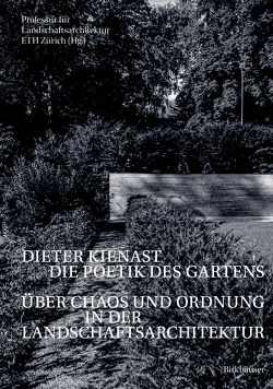 Dieter Kienast – Die Poetik des Gartens von Professur für Landschaftsarchitektur ETH Zürich