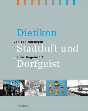 Dietikon – Stadtluft und Dorfgeist von Lengwiler,  Martin, Lengwiler,  Urs, Rothenbühler,  Verena, Stromer,  Markus