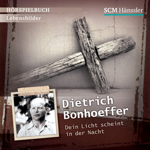 Dietrich Bonhoeffer – Dein Licht scheint in der Nacht von Engelkes,  Clara, Grauel,  Heiko, Krumbiegel,  Crock, Kübler,  Raphael, Mörken,  Christian, Puciata,  Christina, Schaer,  Bernard, Schulz,  Astrid, Senf,  Stefan, Steiner,  Patrick, Teillet,  Emmanuel