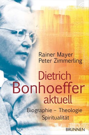 Dietrich Bonhoeffer heute von Mayer,  Rainer, Zimmerling,  Peter